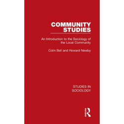 Community Studies: An Introduction to the Sociology of the Local Community