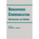 Hemispheric Communication: Mechanisms and Models