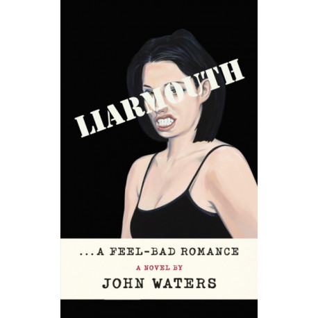 Liarmouth: A feel-bad romance