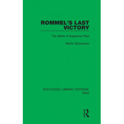 Rommel's Last Victory: The Battle of Kasserine Pass