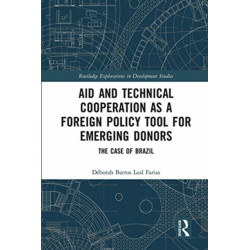 Aid and Technical Cooperation as a Foreign Policy Tool for Emerging Donors: The Case of Brazil
