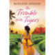The Trouble With Tigers: A gripping and sweeping tale of unforgettable adventures and unforgiveable secrets