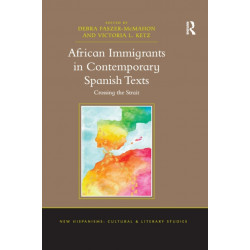 African Immigrants in Contemporary Spanish Texts: Crossing the Strait