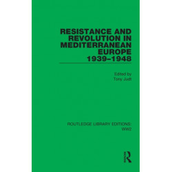 Resistance and Revolution in Mediterranean Europe 1939–1948