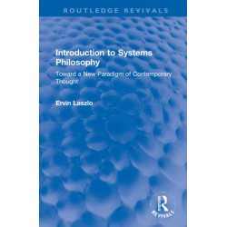 Introduction to Systems Philosophy: Toward a New Paradigm of Contemporary Thought