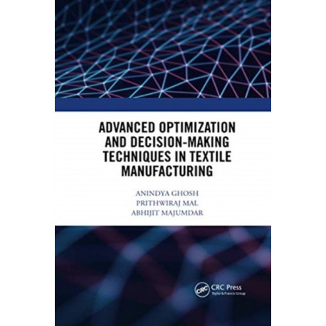 Advanced Optimization and Decision-Making Techniques in Textile Manufacturing