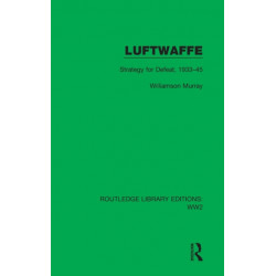 Luftwaffe: Strategy for Defeat, 1933–45