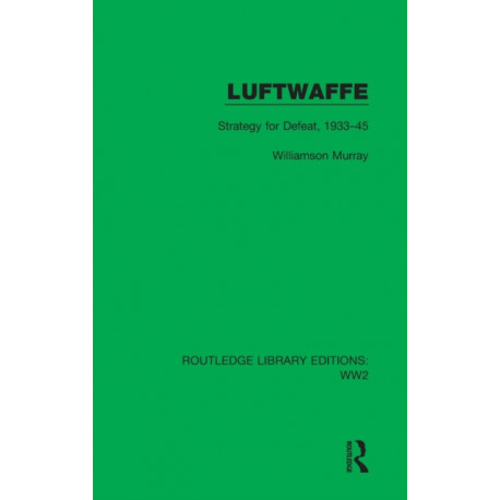 Luftwaffe: Strategy for Defeat, 1933–45