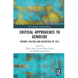 Critical Approaches to Genocide: History, Politics and Aesthetics of 1915