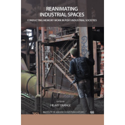 Reanimating Industrial Spaces: Conducting Memory Work in Post-industrial Societies