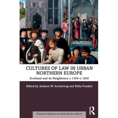Cultures of Law in Urban Northern Europe: Scotland and its Neighbours c.1350–c.1650