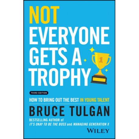 Not Everyone Gets a Trophy: How to Bring Out the Best in Young Talent