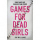 Games for Dead Girls