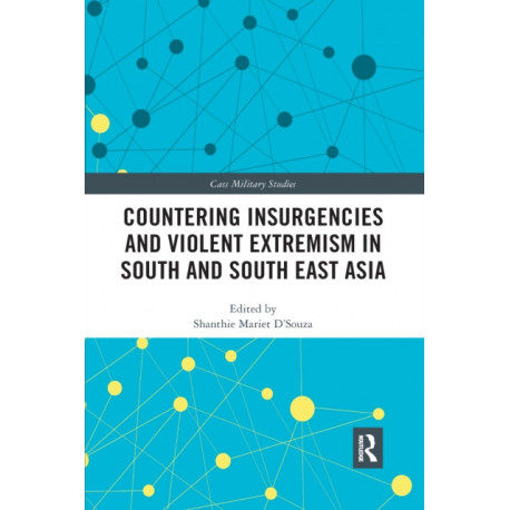 Countering Insurgencies and Violent Extremism in South and South East Asia