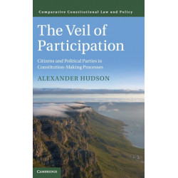 The Veil of Participation: Citizens and Political Parties in Constitution-Making Processes