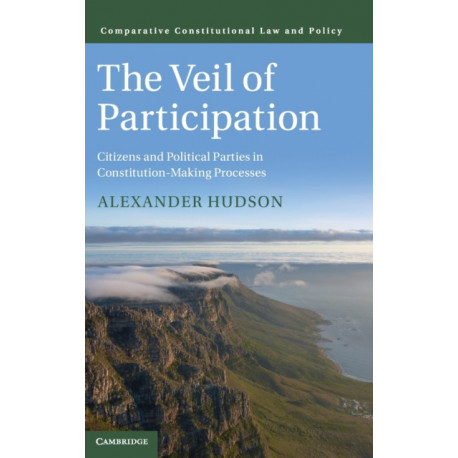 The Veil of Participation: Citizens and Political Parties in Constitution-Making Processes