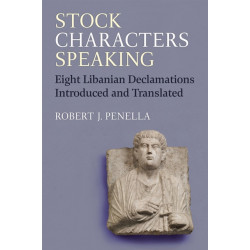 Stock Characters Speaking: Eight Libanian Declamations Introduced and Translated