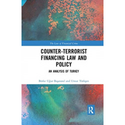 Counter-Terrorist Financing Law and Policy: An analysis of Turkey