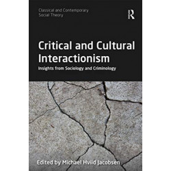 Critical and Cultural Interactionism: Insights from Sociology and Criminology