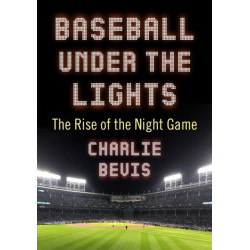 Baseball Under the Lights: The Rise of the Night Game