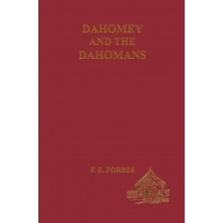 Dahomey and the Dahomans: Being the Journals of Two Missions to the King of Dahomey and Residence at His Capital in the Years 1849 and 1850