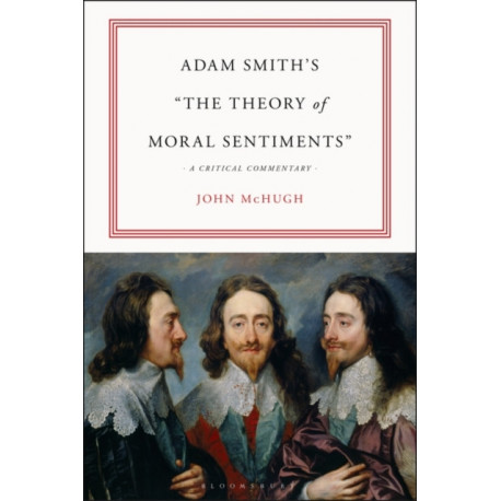 Adam Smith’s "The Theory of Moral Sentiments": A Critical Commentary