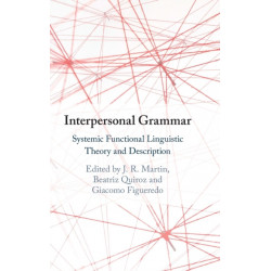 Interpersonal Grammar: Systemic Functional Linguistic Theory and Description
