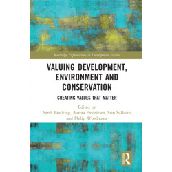 Valuing Development, Environment and Conservation: Creating Values that Matter