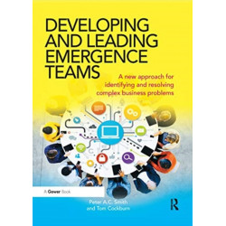 Developing and Leading Emergence Teams: A new approach for identifying and resolving complex business problems