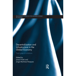 Decentralization and Infrastructure in the Global Economy: From Gaps to Solutions