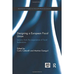 Designing a European Fiscal Union: Lessons from the Experience of Fiscal Federations