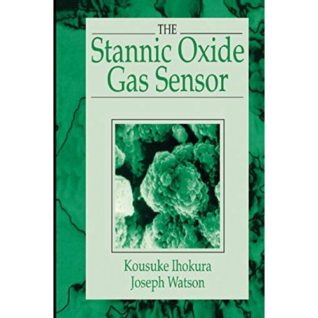 The Stannic Oxide Gas SensorPrinciples and Applications: Principles and Applications