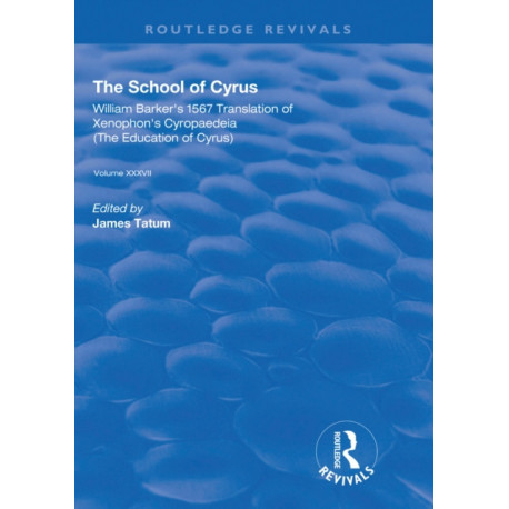 The School of Cyrus: William Barker's 1567 Translation of Xenophon's Cryopaedeia