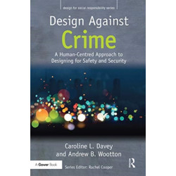 Design Against Crime: A Human-Centred Approach to Designing for Safety and Security