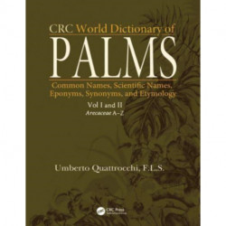 CRC World Dictionary of Palms: Common Names, Scientific Names, Eponyms, Synonyms, and Etymology (2 Volume Set)