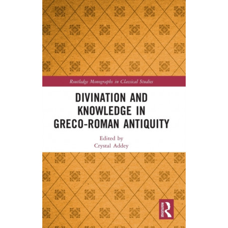 Divination and Knowledge in Greco-Roman Antiquity