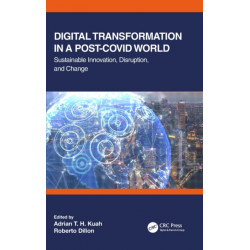 Digital Transformation in a Post-Covid World: Sustainable Innovation, Disruption, and Change