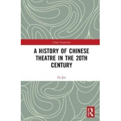 A History of Chinese Theatre in the 20th Century