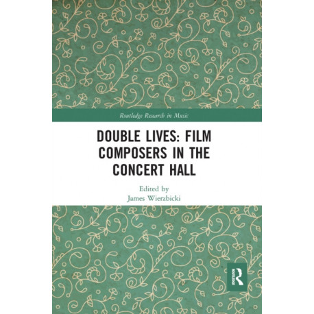 Double Lives: Film Composers in the Concert Hall: Film Composers in the Concert Hall