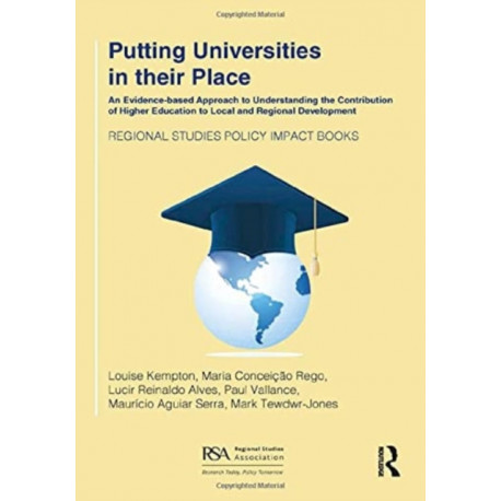 Putting Universities in their Place: An Evidence-based Approach to Understanding the Contribution of Higher Education to Local and Regional Development