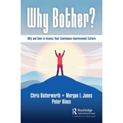 Why Bother?: Why and How to Assess Your Continuous-Improvement Culture
