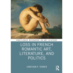 Loss in French Romantic Art, Literature, and Politics