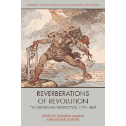Reverberations of Revolution: Transnational Perspectives, 1770-1850