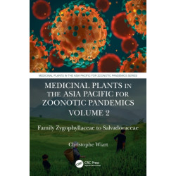 Medicinal Plants in the Asia Pacific for Zoonotic Pandemics, Volume 2: Family Zygophyllaceae to Salvadoraceae
