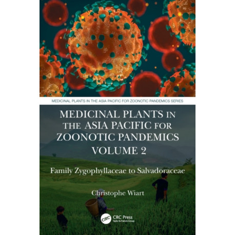 Medicinal Plants in the Asia Pacific for Zoonotic Pandemics, Volume 2: Family Zygophyllaceae to Salvadoraceae