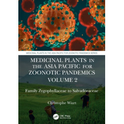 Medicinal Plants in the Asia Pacific for Zoonotic Pandemics, Volume 2: Family Zygophyllaceae to Salvadoraceae