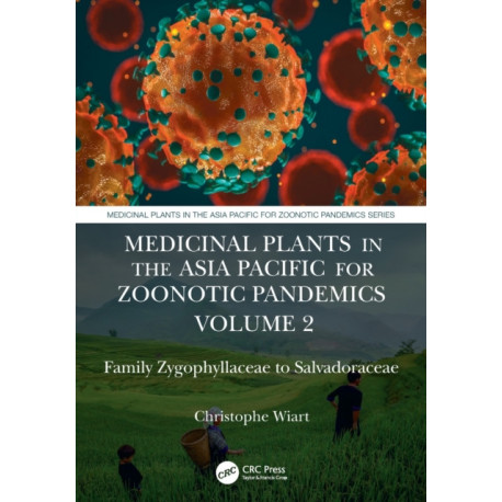 Medicinal Plants in the Asia Pacific for Zoonotic Pandemics, Volume 2: Family Zygophyllaceae to Salvadoraceae