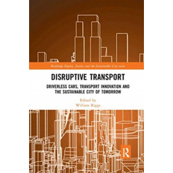 Disruptive Transport: Driverless Cars, Transport Innovation and the Sustainable City of Tomorrow