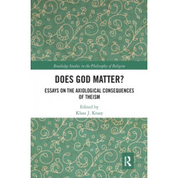 Does God Matter?: Essays on the Axiological Consequences of Theism