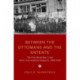 Between the Ottomans and the Entente: The First World War in the Syrian and Lebanese Diaspora, 1908-1925